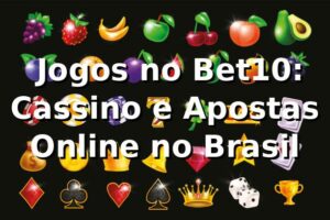 ⭐ Jogos no Bet10: Cassino e Apostas Online no Brasil