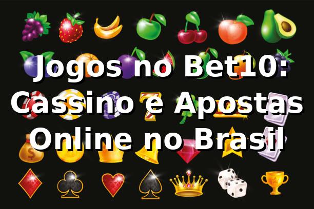 ⭐ Jogos no Bet10: Cassino e Apostas Online no Brasil
